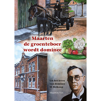 Maarten de groenteboer wordt dominee (Hardback) van Maarten Vos, Mj Ruissen