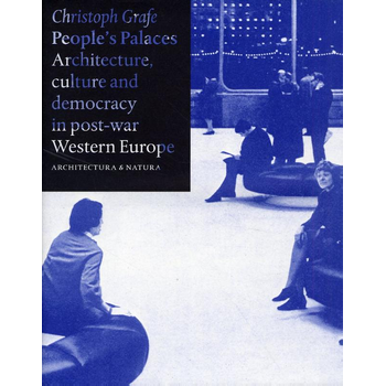 People's palaces architecture, culture and democracy in post-war Western Europe (Hardback) bij Singel 344