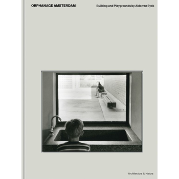 Aldo van Eyck Orphanage Amsterdam building and playgrounds (Paperback) bij Singel 344