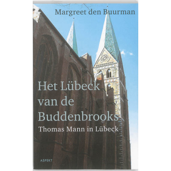 Het Lübeck van de Buddenbrooks.Thomas Mann in Lübeck. (Paperback) bij Singel 344
