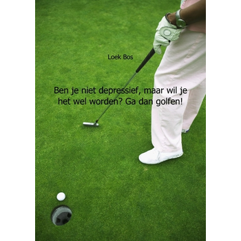 Ben je niet depressief, maar wil je het wel worden? Ga dan golfen! (Paperback) bij Singel 344