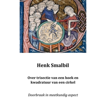 Over trisectie van een hoek en kwadratuur van een cirkel (Paperback) van Henk Smalbil