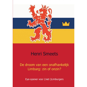 De droom van een onafhankelijk Limburg: zin of onzin? (Paperback) bij Singel 344