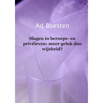 Slagen in beroeps- en privéleven: meer geluk dan wijsheid? (Paperback) bij Singel 344