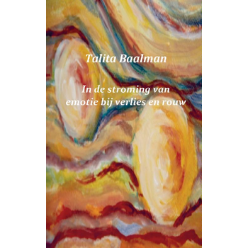 In de stroming van emotie bij verlies en rouw (Paperback) van Talita Baalman