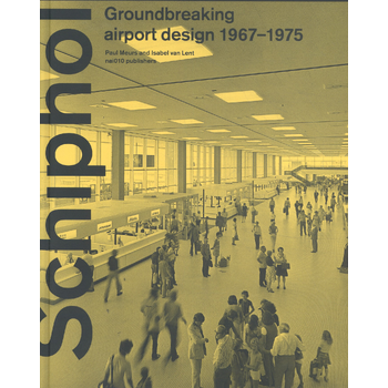 Schiphol - Groundbreaking airport design 1967-1975 (Hardback) bij Singel 344