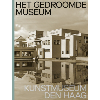 Het gedroomde museum. Kunstmuseum Den Haag (Hardback) bij Singel 344