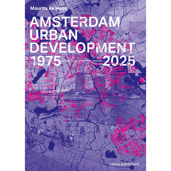 Amsterdam Urban Development 1975–2025 (Hardback) bij Singel 344