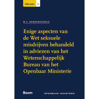 Enige aspecten van de Wet seksuele misdrijven behandeld in adviezen van het Wetenschappelijk Bureau van het Openbaar Ministerie (Paperback) bij Singel 344