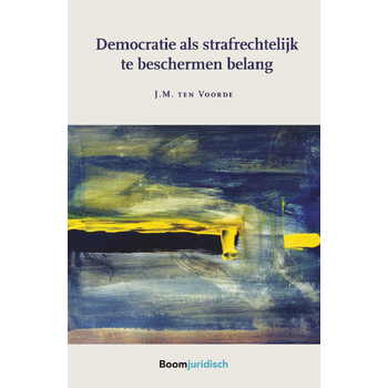 Democratie als strafrechtelijk te beschermen belang (Paperback) bij Singel 344