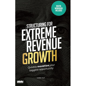 Structuring for extreme revenue growth (Hardback) van Chris Out