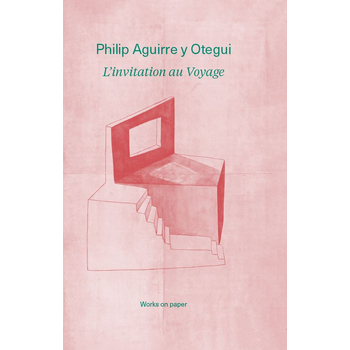 Philip Aguirre. L'invitation au voyage (Hardback) bij Singel 344