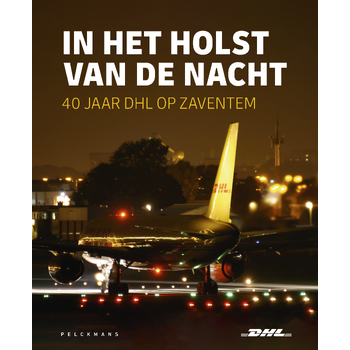 In het holst van de nacht: 40 jaar DHL op Zaventem (Hardback) bij Singel 344
