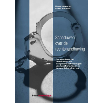 Schaduwen over de rechtshandhaving (Paperback) van Hans Nelen, Emile Kolthoff