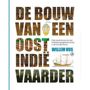 De bouw van een Oost-Indiëvaarder (Hardback) bij Singel 344