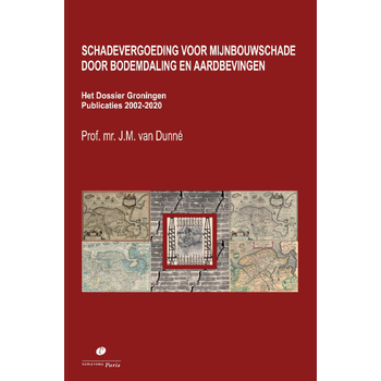 Schadevergoeding voor mijnbouwschade door bodemdaling en aardbevingen. Het Dossier Groningen (Paperback) bij Singel 344