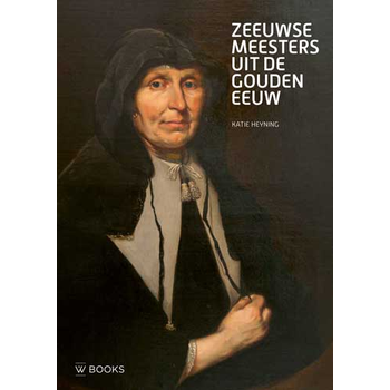 Zeeuwse meesters uit de Gouden Eeuw (Paperback) bij Singel 344