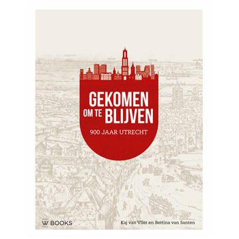 Gekomen om te blijven. Utrecht 900 jaar (Hardback) bij Singel 344