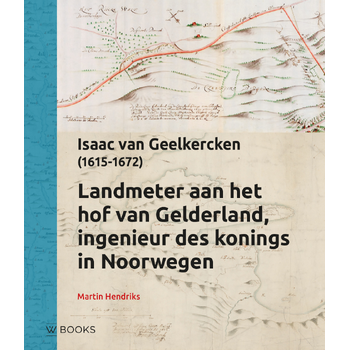 Landmeter aan het hof van Gelderland, Ingenieur des konings in Noorwegen (Hardback) bij Singel 344