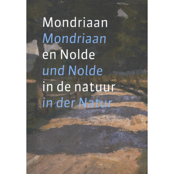 Mondriaan en Nolde in de natuur; Mondriaan und Nolde in der Natur (Hardback) bij Singel 344
