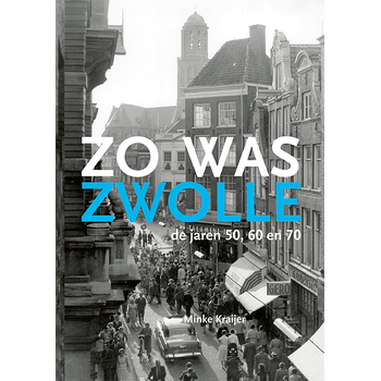 Zo was Zwolle (Paperback) bij Singel 344