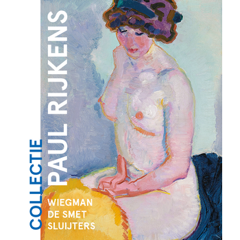 Collectie Paul Rijkens: Wiegman, De Smet, Sluijters (Paperback) bij Singel 344
