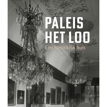 Paleis Het Loo - een koninklijk huis (Hardback) bij Singel 344