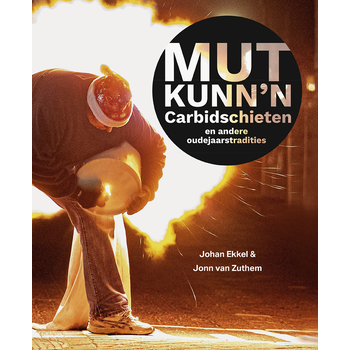 Mut kunn'n – Carbidschieten en andere oudejaarstradities (Paperback) bij Singel 344