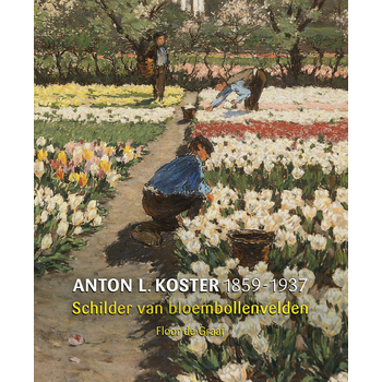 A.L. Koster (1859-1937) - Schilder van bloembollenvelden (Hardback) bij Singel 344