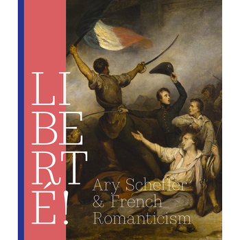 LIBERTÉ! Ary Scheffer and French Romantiscism (Paperback) bij Singel 344