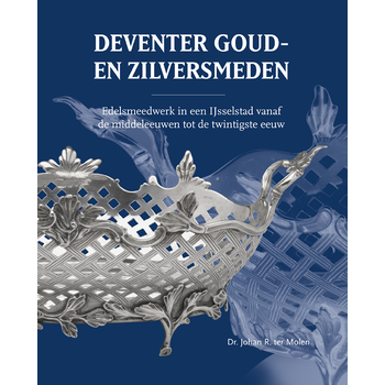 Deventer Goud- en Zilversmeden (Hardback) bij Singel 344