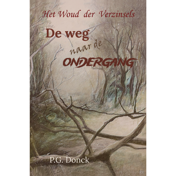 De weg naar de ondergang (Paperback) van P.G. Donck