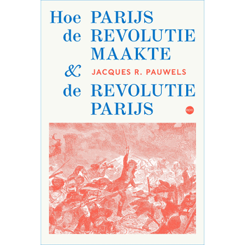 Hoe Parijs de revolutie maakte en de revolutie Parijs (Paperback) bij Singel 344