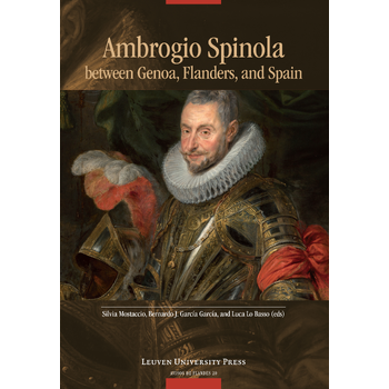 Ambrogio Spinola between Genoa, Flanders, and Spain (Paperback) bij Singel 344