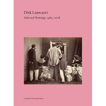 Dirk Lauwaert. Selected Writings, 1983-2008 (Paperback) bij Singel 344