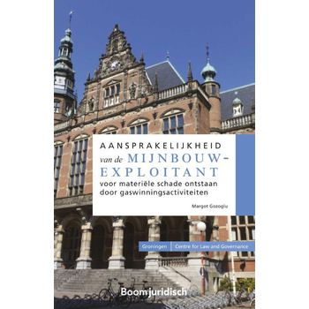Aansprakelijkheid van de mijnbouwexploitant voor materiële schade ontstaan door gaswinningsactiviteiten (Paperback) bij Singel 344