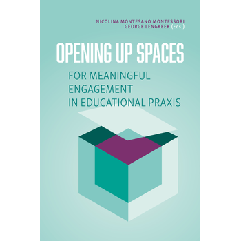 Opening up spaces for meaningful engagement in educational praxis (Paperback) van Nicolina Montesano Montessori, George Lengkeek