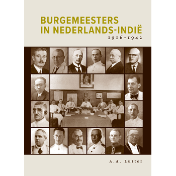 Burgemeesters in Nederlands-Indië 1916-1942 (Hardback) bij Singel 344