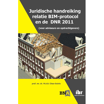 Juridische handreiking relatie BIM-protocol en de DNR 2011 (voor adviseurs en opdrachtgevers) (Paperback) bij Singel 344
