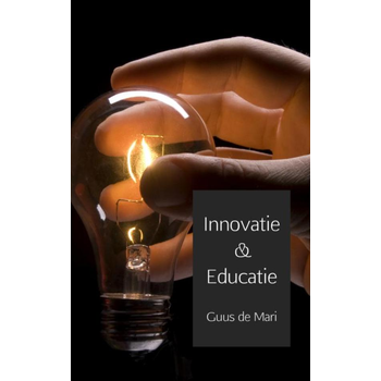 Educatie 7 innovatie, een stevig huwelijk (Paperback) van Guus Mari