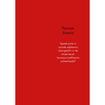 Speelruimte in sociale wijkteams doorgelicht: is de street-level-bureaucraattheorie achterhaald? (Paperback) van Keimpe Anema