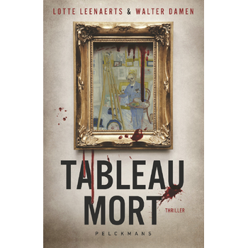 Tableau mort (Paperback) van Lotte Leenaerts, Walter Damen