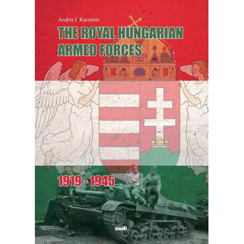 The Royal Hungarian Armed Forces 1919-1945 (Paperback) bij Singel 344