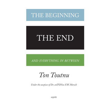The beginning, the end and everything in between (Paperback) bij Singel 344