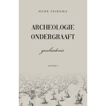 Archeologie ondergraaft geschiedenis (Paperback) bij Singel 344
