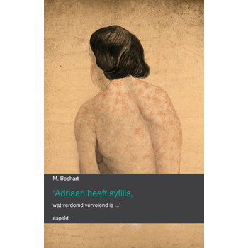 'Adriaan heeft syfilis, wat verdomd vervelend is...' (Paperback) bij Singel 344