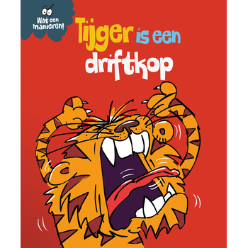 Tijger is een driftkop (Hardback) bij Singel 344