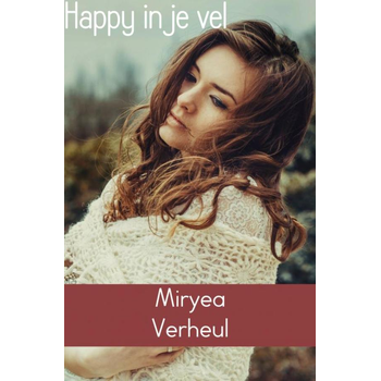 Happy in je vel (Paperback) van Miryea Verheul