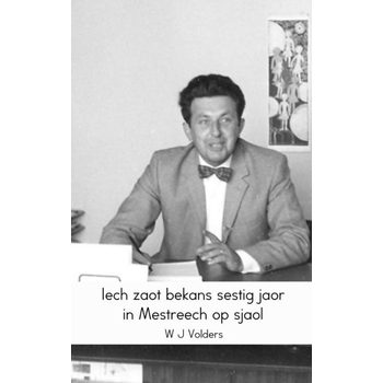 Iech zaot bekans sestig jaor in Mestreech op sjaol (Paperback) bij Singel 344