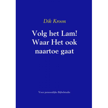 Volg het Lam! Waar Het ook naartoe gaat (Paperback) bij Singel 344